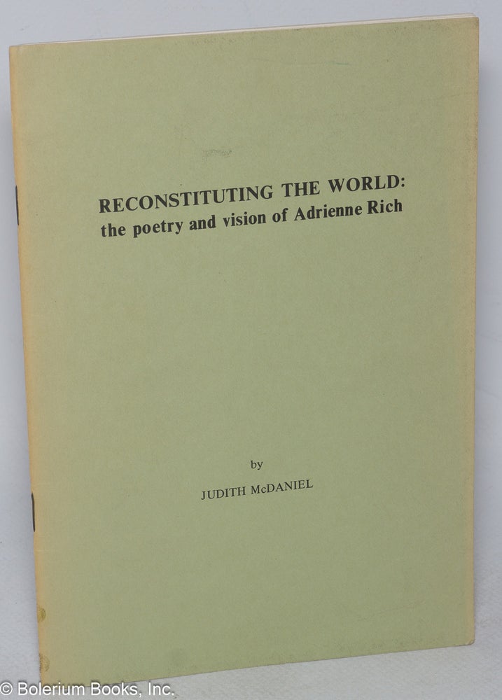 Cat.No: 9849 Reconstituting the world: the poetry and vision of Adrienne Rich. Adrienne Rich, Judith McDaniel.