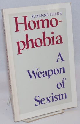 Cat.No: 98636 Homophobia: a weapon of sexism. Suzanne Pharr, Susan G. Raymond