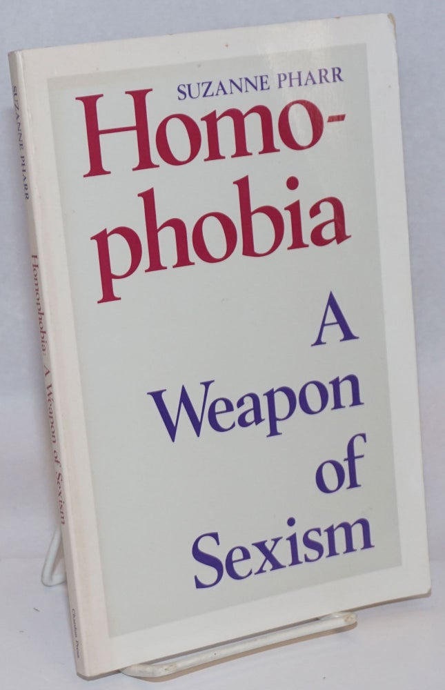 Cat.No: 98636 Homophobia: a weapon of sexism. Suzanne Pharr, Susan G. Raymond.