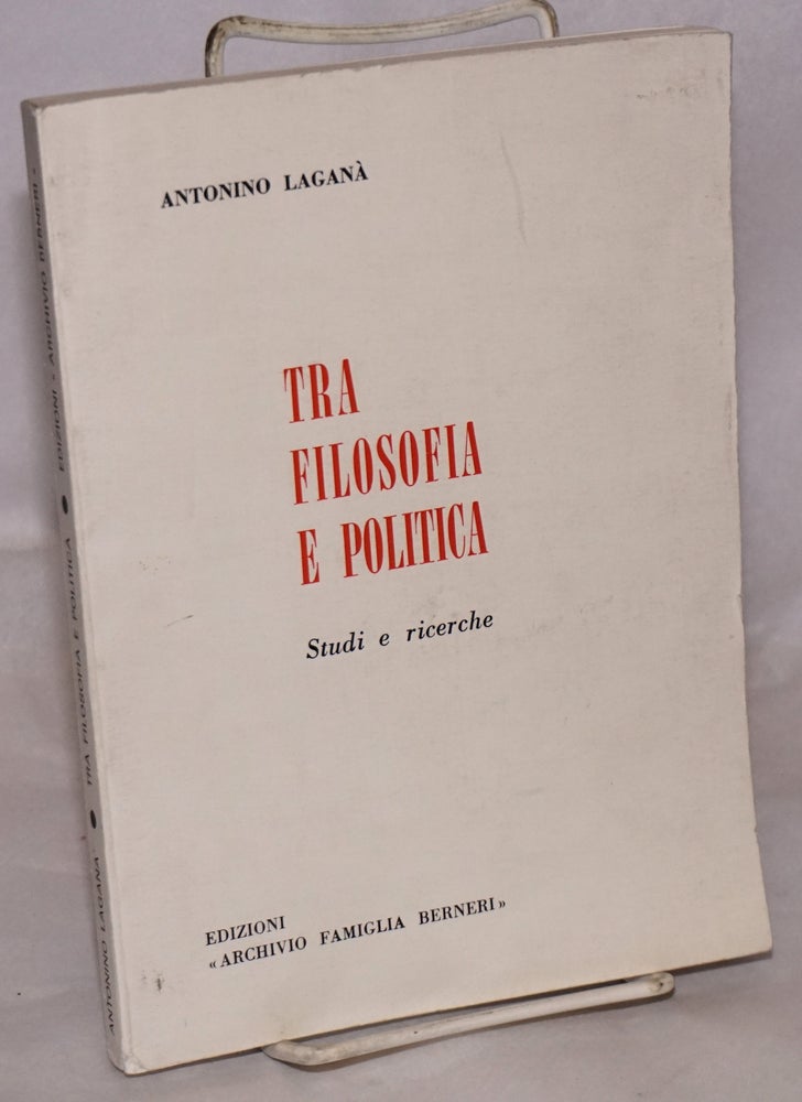 Cat.No: 98671 Tra filosofia e politica: studi e ricerche. Antonino Laganà.