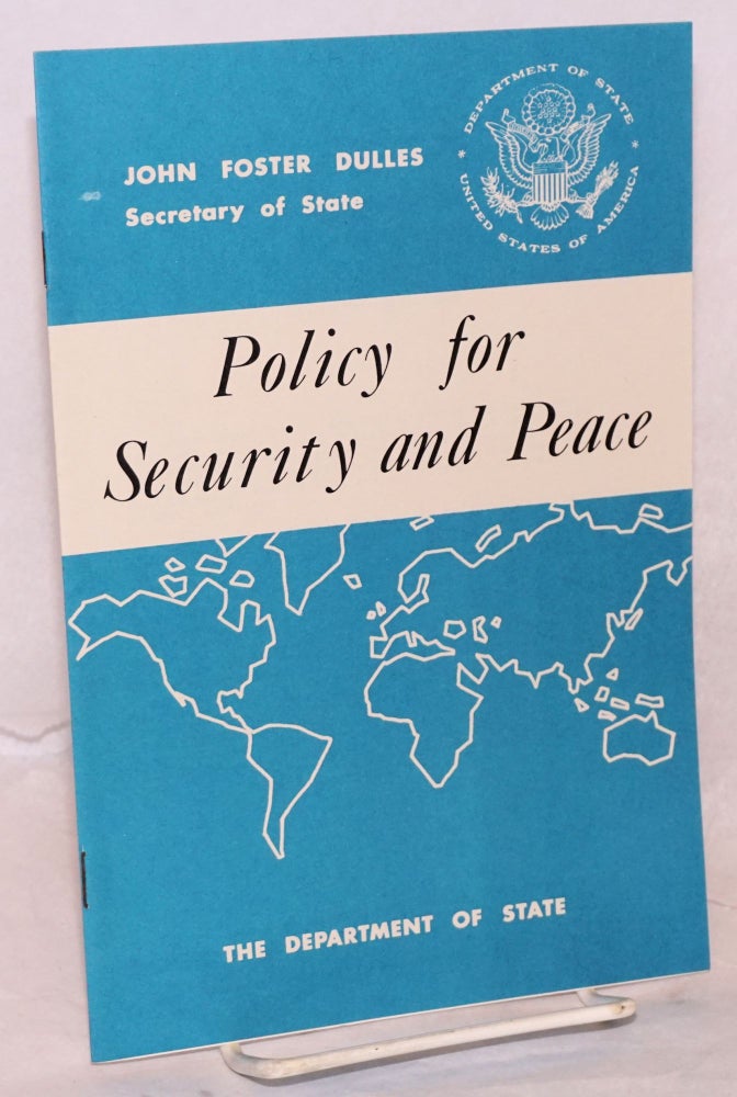 Cat.No: 98748 Policy for security and peace: press release no. 139, March 16, 1954. John Foster Dulles, Secretary of State.