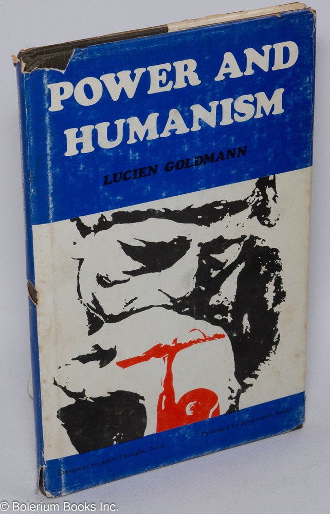 Cat.No: 98821 Power and humanism. Lucien Goldmann.