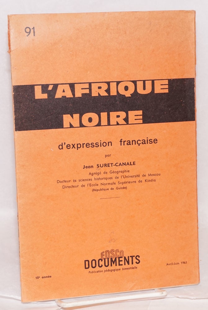 Cat.No: 98889 L'Afrique noire: no. 91, d'expression française: 10e Année 1962 - 63 No. 1Avril - Juin 1963. Jean Suret-Canale.