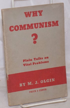 Cat.No: 98934 Why Communism? Plain talks on vital problems. Second revised edition....