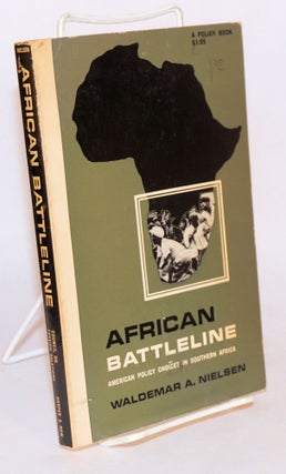 Cat.No: 98983 African battleline: American policy choices in Southern Africa. Waldemar A....