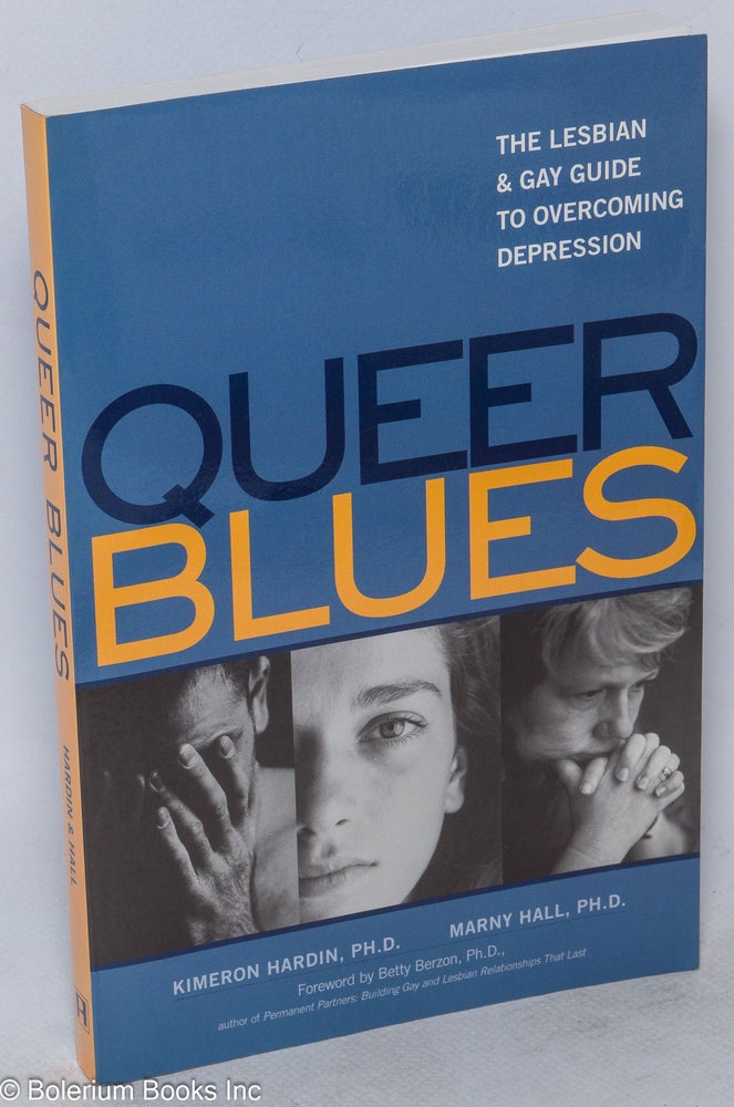 Cat.No: 98995 Queer Blues: the lesbian & gay guide to overcoming depression. Kimeron Hardin, Marny Hall, Betty Berzon.