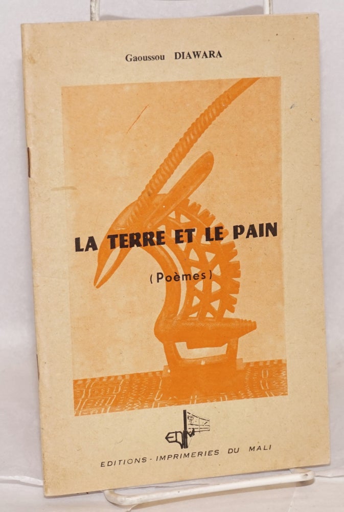 Cat.No: 99027 La Terre et le Pain: poèmes. Gaoussou Diawara.
