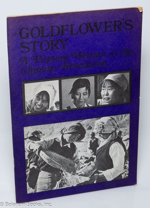 Cat.No: 99055 Gold Flower's Story: a peasant woman in the Chinese Revolution. Jack Belden