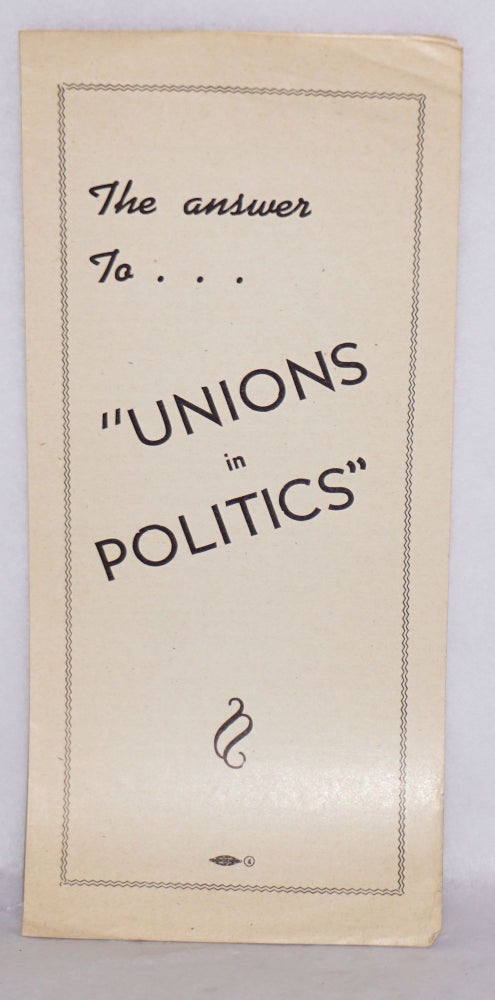 Cat.No: 99091 The answer to ... 'unions in politics'. Michigan CIO Council.