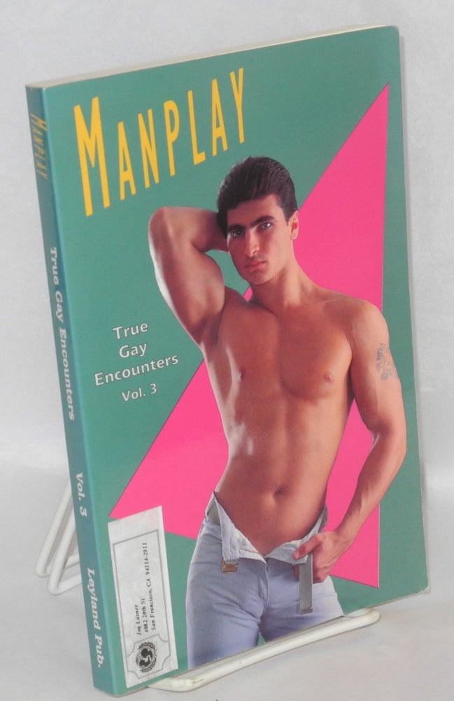Cat.No: 99193 Manplay: true gay encounters; volume 3. Winston Leyland, H. L. Stryker William Cozad, Jason Fury, Glenn Fuller, Robert N. Boyd.