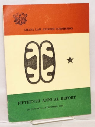 Cat.No: 99233 Fifteenth annual report: 1st January - 31st December, 1990. Ghana Law...