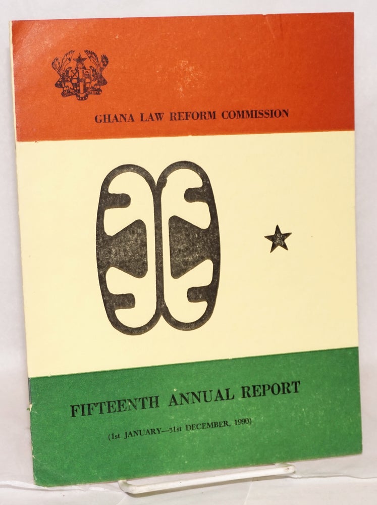 Cat.No: 99233 Fifteenth annual report: 1st January - 31st December, 1990. Ghana Law Reform Commission.