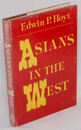 Cat.No: 9926 Asians in the West. Edwin P. Hoyt