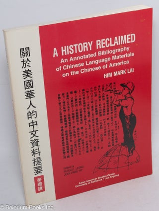 Cat.No: 9939 A history reclaimed; an annotated bibliography of Chinese language materials...