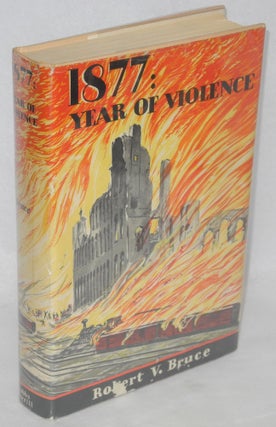 Cat.No: 99444 1877: year of violence. Robert V. Bruce