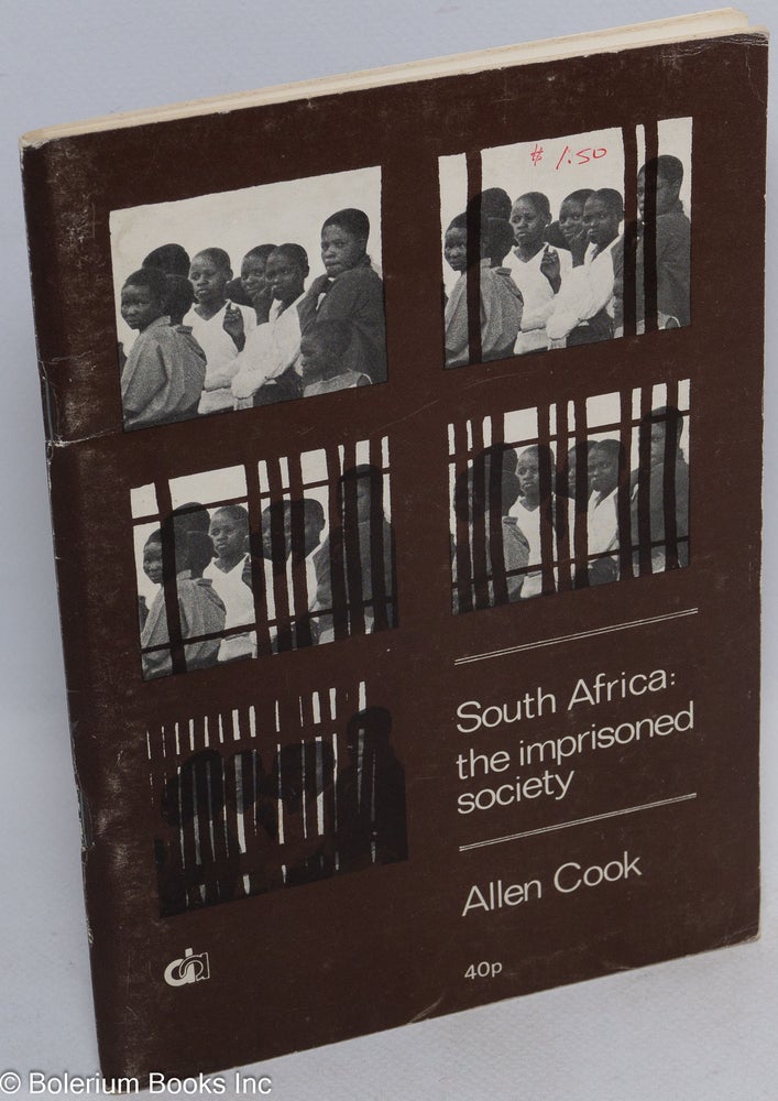 Cat.No: 99483 South Africa: the imprisoned society. Allen Cook.
