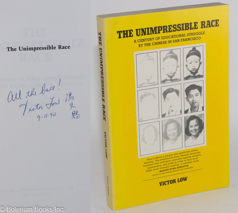 Cat.No: 9949 The unimpressible race; a century of educational struggle by the Chinese in San Francisco. Victor Low.