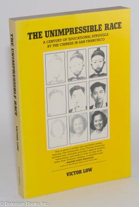 The unimpressible race; a century of educational struggle by the Chinese in San Francisco