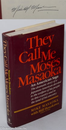Cat.No: 9957 They call me Moses Masaoka; an American saga. Mike Masaoka, Bill Hosokawa