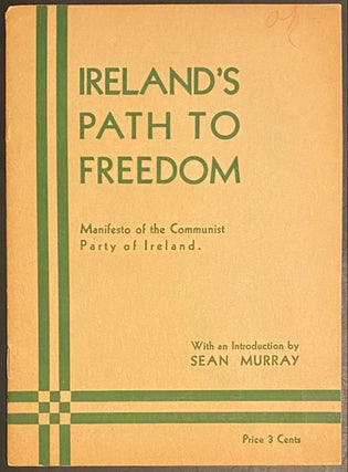 Cat.No: 99635 Ireland's path to freedom. Manifesto of the Communist Party of Ireland...