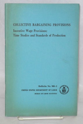 Cat.No: 99658 Collective bargaining provisions: Incentive wage provisions; time studies...