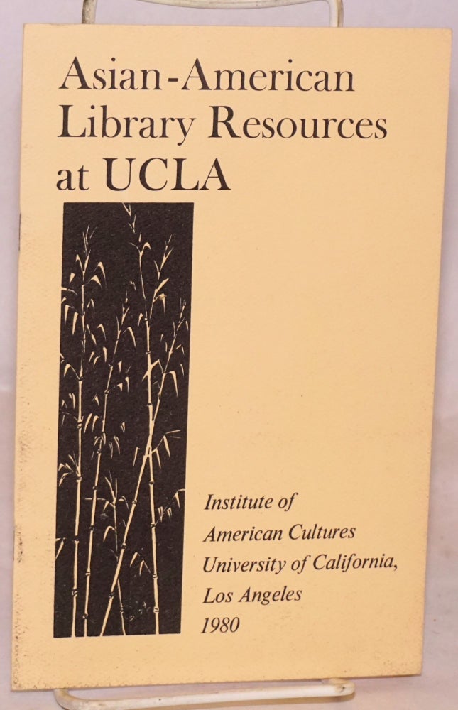 Cat.No: 99713 Asian American library resources at UCLA. Jenny M. Chomori, compilers Kimberly Kanatani.