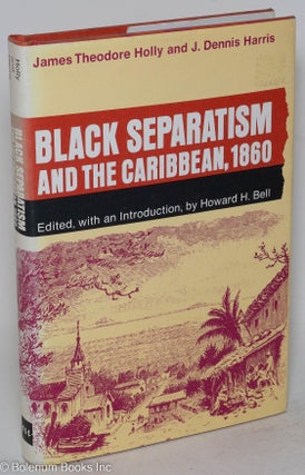 Cat.No: 9977 Black separatism and the Caribbean 1860; edited, with an introduction, by...