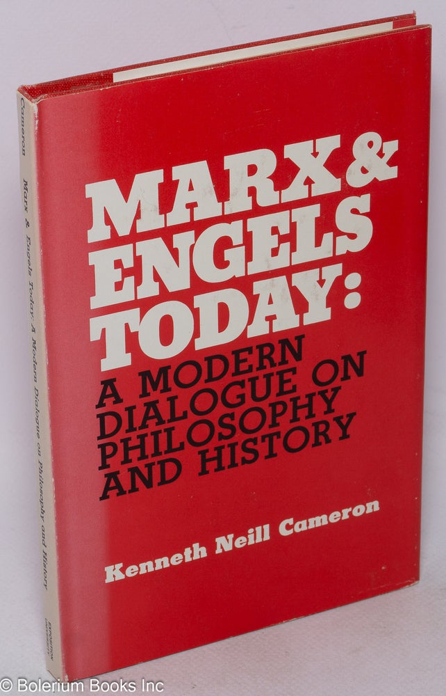 Cat.No: 99925 Marx and Engels today: a modern dialogue on philosophy and history. Kenneth Neill Cameron.