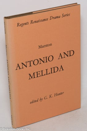 Cat.No: 99986 Antonio and Mellida,; the first part; edited by G. K. Hunter. John Marston