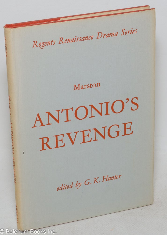 Cat.No: 99989 Antonio's revenge,; the second part of Antonio and Mellida; edited by G. K. Hunter. John Marston.